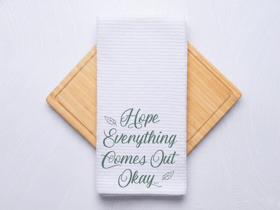 Hope Everything Comes Out Ok Custom Bathroom Hand Towel