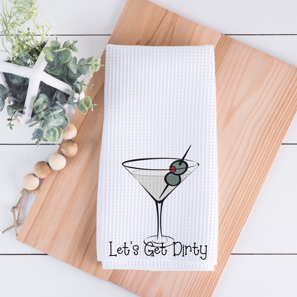 Let's Get Dirty Martini Funny Kitchen Towel Gift for Housewarming, Birthday, Christmas, Bartenders