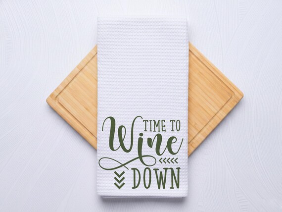Time To Wine Down Funny Quotes Kitchen Towel, Hostess Gift