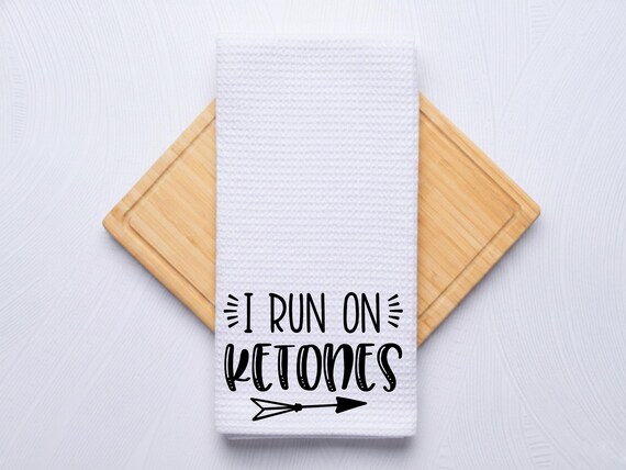 I Run On Ketones Custom Keto Diet Display Kitchen Tea Towels