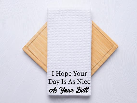 I Hope Your Day is as Nice as Your Butt Bathroom Hand Towel
