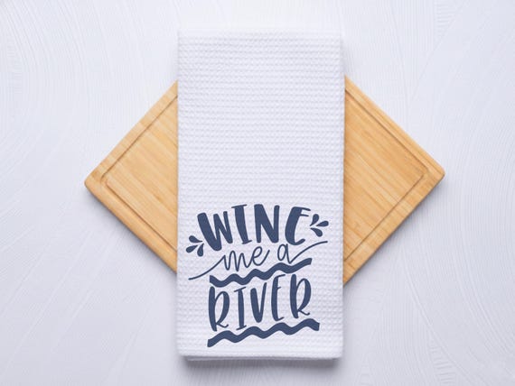 Wine Me A River Kitchen Towel: Funny Quote Waffle Weave Decor