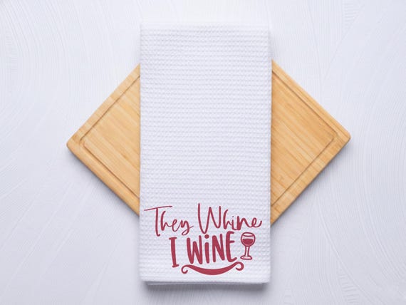 They Whine I Wine Waffle Weave Kitchen Towel, Funny Quote Decor