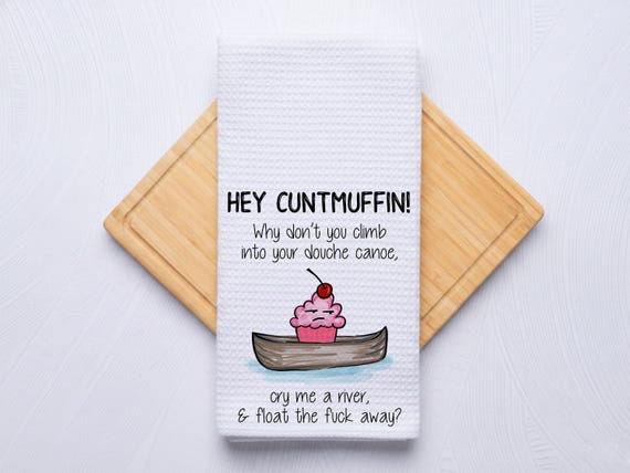 Hey Cuntmuffin...Douche Canoe Funny Personalized Kitchen Towel