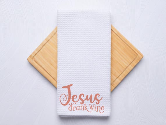 Jesus Drank Wine Funny Kitchen Decor and Hostess Gift