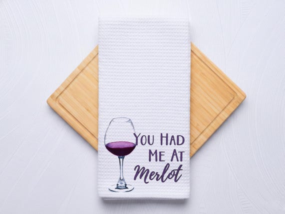You Had Me at Merlot Kitchen Wine Towel Gift for Bartenders, Housewarming, Christmas