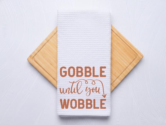 Gobble Until You Wobble Hand Towel - Thanksgiving Fall Decor