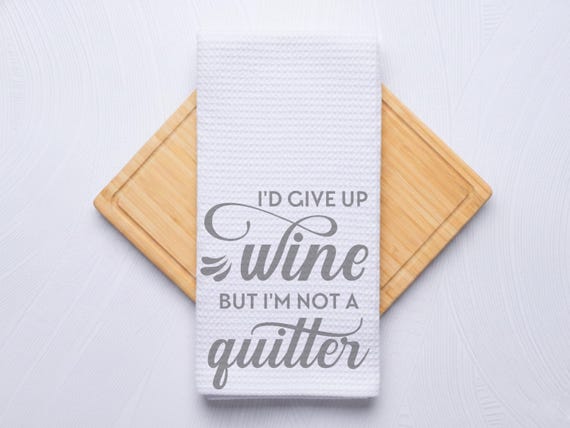 Give Up Wine Club Custom Kitchen Towel for