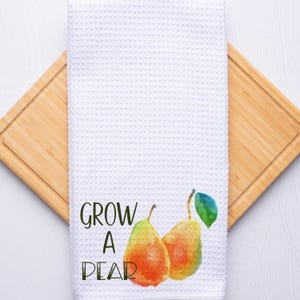 Grow a Pear Funny Kitchen Hand and Dish Towel Gift for Housewarming, Farmhouse Decor