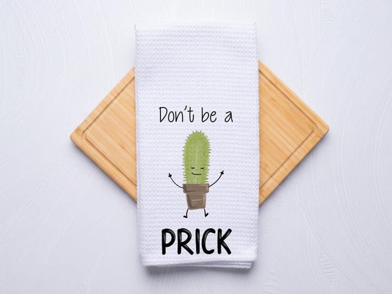 Don't Be a Prick Cactus Funny Kitchen Hand Towel Gag Gift for Friends