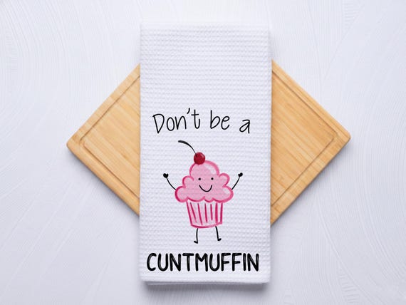 Dont be a Cuntmuffin Custom Kitchen Towel Gift