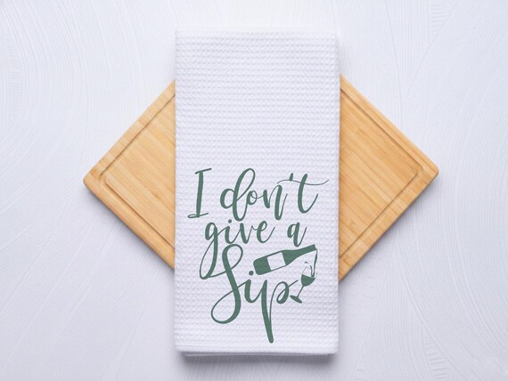 I Don't Give a Sip Wine Kitchen Hand Towel, Custom Hostess Gift