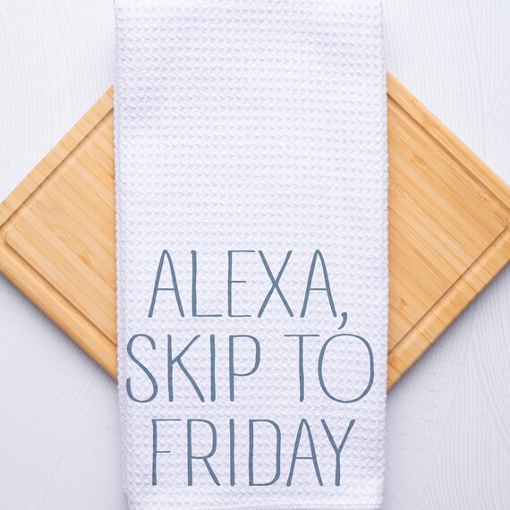 Alexa Routine Skip to Friday Custom Kitchen Hand Towel Housewarming Gift