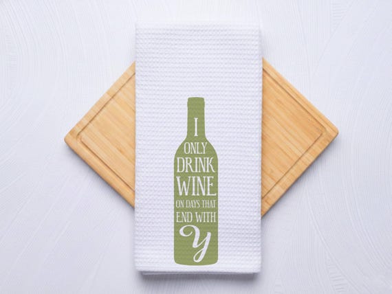 I Only Drink Wine Kitchen Towel Hostess Gift