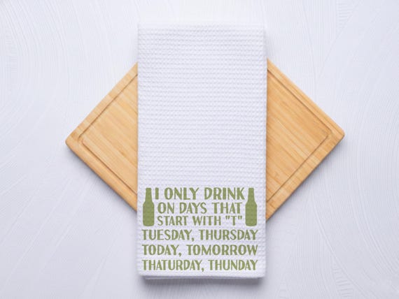 I Only Drink WIne Kitchen Towel Gift for Hostess