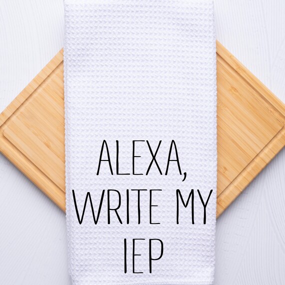 Alexa Write My IEP Custom Kitchen Hand Towel Teacher Gift