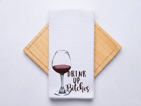 Drink Up Bitches Personalized Wine Kitchen Towel