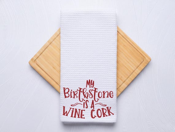 My Birthstone Is a Wine Cork Kitchen Hand Towel