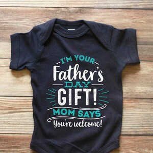 First Fathers Day Gift 1st Fathers Day Gift I'm your Fathers Day Gift Happy First Fathers Day First Fathers Day Shirt Happy Fathers Day
