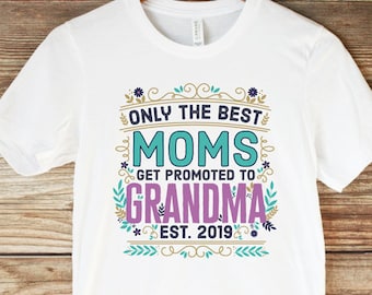 Grandma to be Shirt Baby Announcement Pregnancy Reveal to Mom Only the Best Moms Get Promoted to Grandma Shirt New Grandmother Personalized