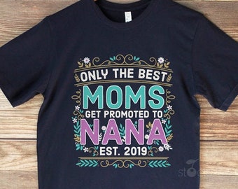 Pregnancy Announcement Grandma Pregnancy Reveal Grandparents Nana to be Only the Best Moms Get Promoted to Nana Shirt New Nana T Shirt