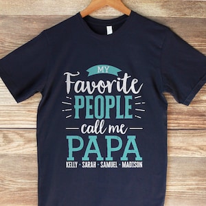 My Favorite People Call Me Papa Shirt Fathers Day Gift for Papa Birthday T-Shirt Papa Gifts Papa T Shirt with Grandkids Names Personalized