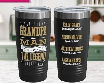 May include: A black 20 ounce tumbler with a gold inscription that reads "Grandpa the Man the Myth the Legend". The back of the tumbler has a list of names and dates.