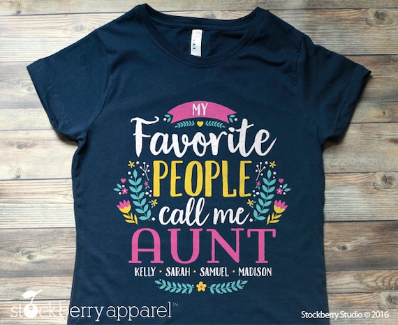 My Favorite People Call Me Aunt Floral Aunt Mother's Day T-Shirt My Favorite People Call Me Aunt Floral Aunt Mother's Day T-Shirt