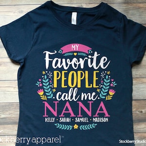 My Favorite People Call Me Nana Shirt Nana Mothers Day Gift Nana Birthday Gift Nana Shirt with Grandkids Names Nana Gift Custom