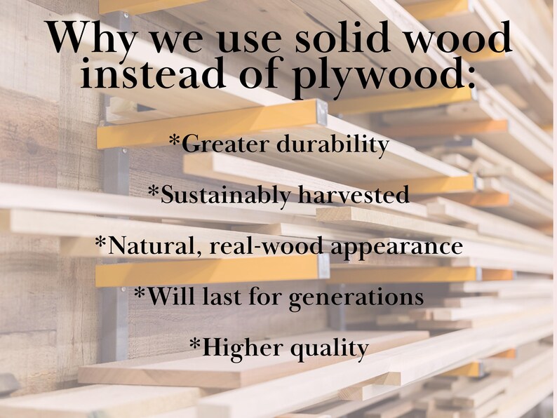 May include: A close-up of a stack of wooden planks with the text "Why we use solid wood instead of plywood" and a list of reasons: "Greater durability", "Sustainably harvested", "Natural, real-wood appearance", "Will last for generations", and "Higher quality".