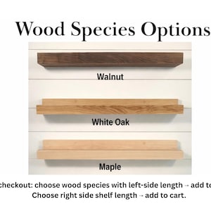 May include: Image showing three wooden shelves: walnut, white oak, and maple. The text "Wood Species Options" is at the top. Below each shelf, the wood type is labeled. Instructions are at the bottom: choose wood species and shelf length.