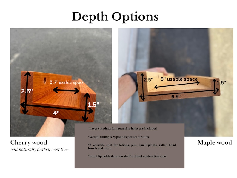 May include: Two wooden shelves, one cherry and one maple, showcasing depth options. The cherry shelf is 4 inches wide, 2.5 inches high, and 1.5 inches deep. The maple shelf is 6.5 inches wide, 2.5 inches high, and 1.5 inches deep.