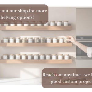 May include: Wooden shelves displaying small glass jars with wooden lids, likely for spices. The shelves are mounted on a light-colored wall. Text on the image reads: "Check out our shop for more shelving options!" and "Reach out anytime&mdash;we love a good custom project."