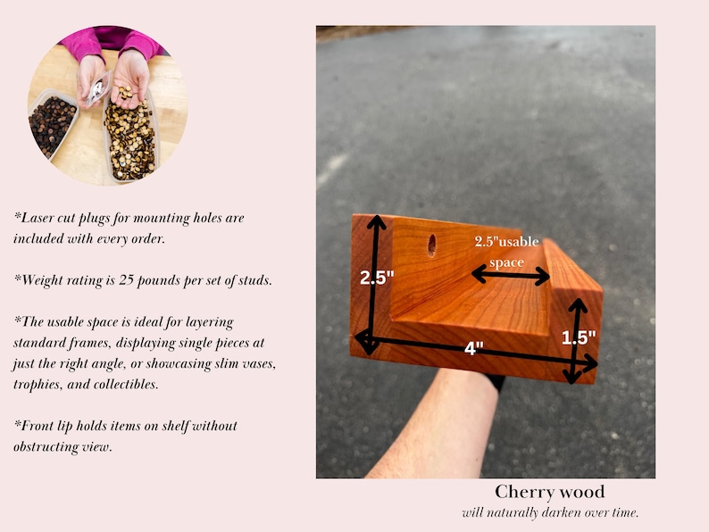 May include: A wooden shelf bracket in cherry wood with a 2.5 inch usable space, 4 inch length, and 1.5 inch depth. The bracket is shown with a hand holding it. The text "Cherry wood will naturally darken over time." is below the bracket.