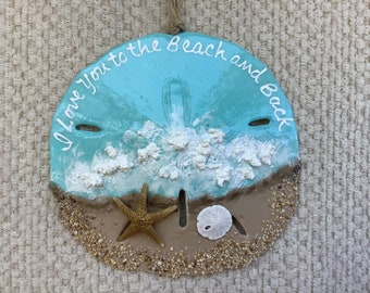 Hand Painted Sand Dollar Ornament, I Love You to the Beach & Back. Beach Christmas Ornament, Sweetheart Gift, wife, mother, child gifts