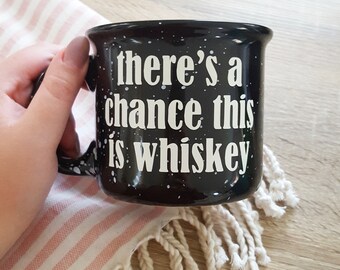 Hay una posibilidad de que esto sea whisky - Taza de café de fogata - Taza moteada