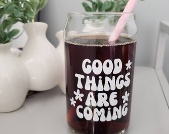 Iced Coffee Glass - Good Things Are Coming - Coffee Cup with Lid - Aesthetic Coffee Cup