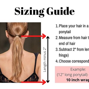 May include: A sizing guide with instructions for measuring hair length for a wrap. The image shows a person's ponytail and provides a step-by-step guide, including an example calculation: (12" long ponytail) - (2") = 10 inch wrap.