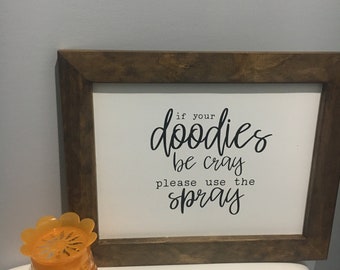 If Your Doodies Be Cray Please Use The Spray - funny bathroom sign - bathroom sign - humorous bathroom sign - housewarming gift - wood sign