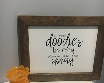 If Your Doodies Be Cray Please Use The Spray - funny bathroom sign - bathroom sign - humorous bathroom sign - housewarming gift - wood sign