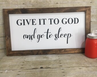 Give It To God And Go To Sleep - Farmhouse Sign - Bedroom Decor - Religious Decor - Inspirational Sign - Wedding Gift