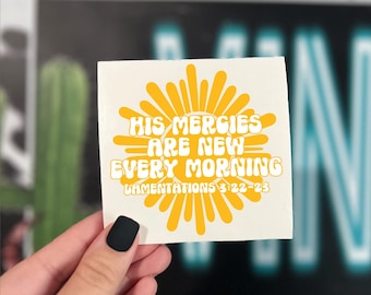 His Mercies Are New Every Morning, Lamentations 3:22-23 Vinyl Decal