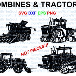 May include: Black and white silhouette illustrations of three farm vehicles: a combine harvester, a tractor with tracks, and a tractor with wheels. The text "COMBINES & TRACTORS" is at the top of the image. The text "SVG DXF EPS PNG" is in the middle of the image. The text "NOT PIECES!!" is in the lower middle of the image.