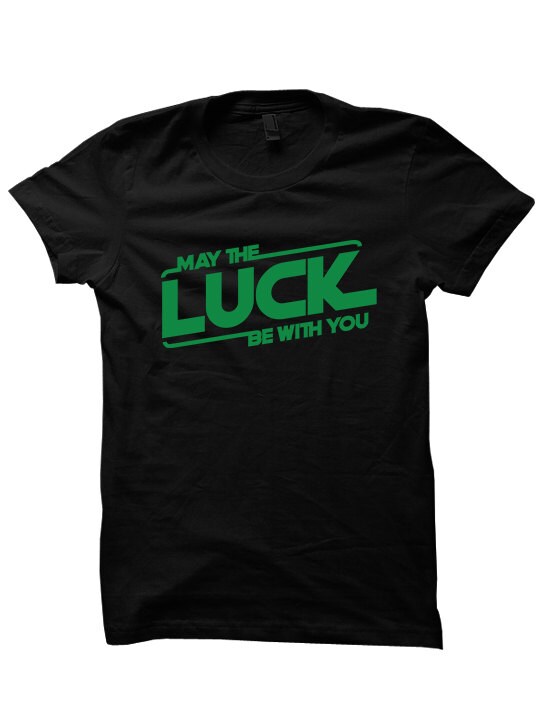 St. Patrick's Day Shirt May The Luck Be With You Shirt | Etsy
