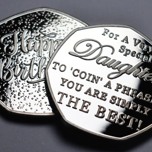 Happy Birthday Commemorative - For a Very Special Daughter. &#39;Coin a Phrase&#39;. Gift/Present. Silver. Best Daughter. From Mum/Dad