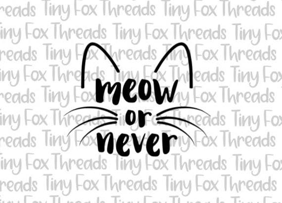 Download Meow Or Never Cat Svg Cut File Whiskers Ears Kitty Cat Kitten Etsy PSD Mockup Templates