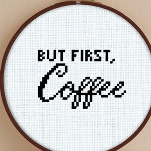 But First, Coffee Cross Stitch Pattern - Coffee Cross Stitch Pattern - But First, Coffee Cross Stitch - But First, Coffee Pattern - Coffee