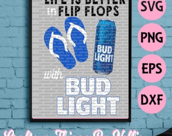 Life is better in Flip Flop and Bud Light SVG