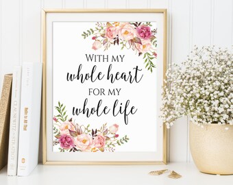 Wedding Sign, With My Whole Heart For My Whole Life, Wedding Decor, Wedding Printables, Romantic Quote, Love Decor, Love Print, Love Art, C1