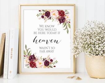 If Heaven Wasn't So Far Away Sign, Wedding Memorial Sign, In Memory Of, Printable Remembrance Sign, We Know You Would Be Here Today, Marsala